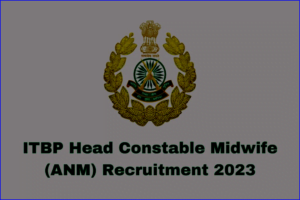 Itbp head constable midwife anm recruitment 2023