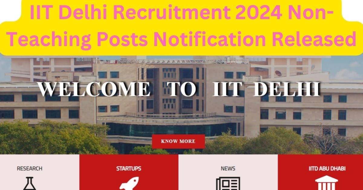 Iit delhi recruitment 2024 non-teaching posts notification released