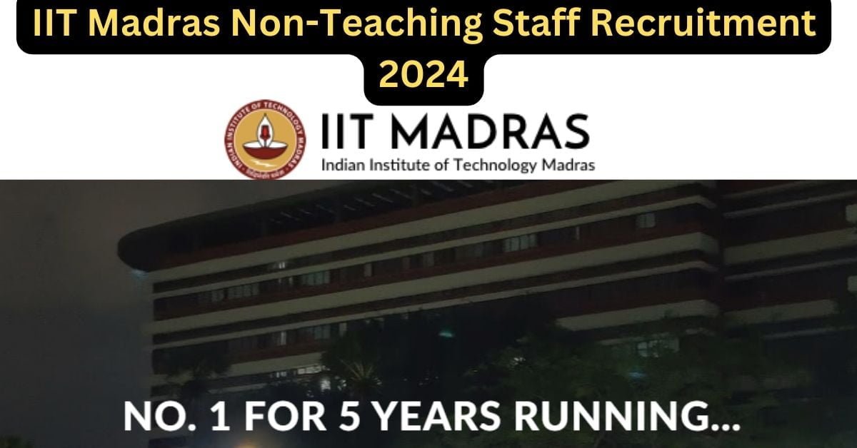 IIT Madras NonTeaching Staff Recruitment 2024 Apply Now IndiaExam