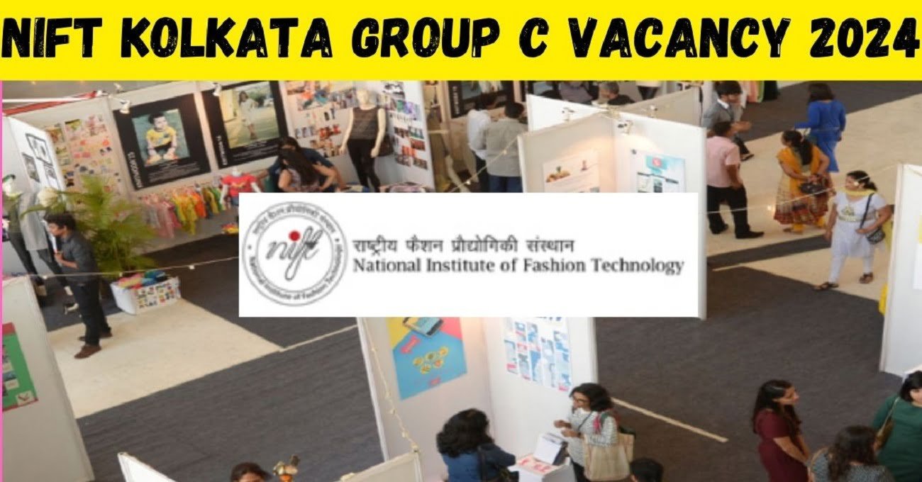 Nift kolkata group c vacancy 2024