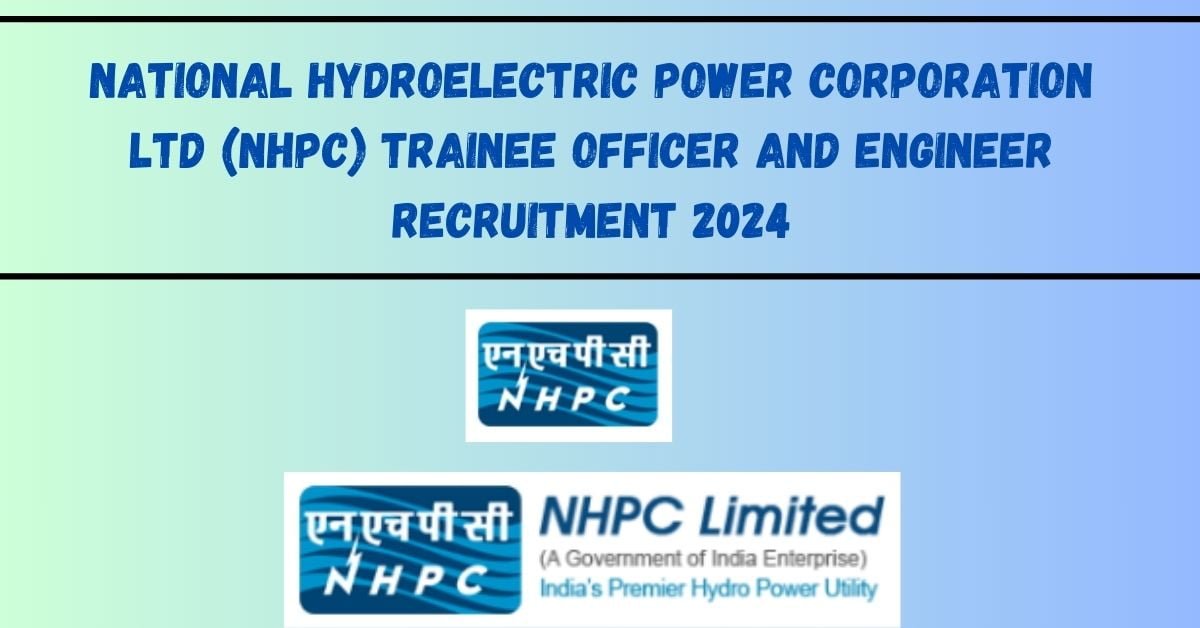 National hydroelectric power corporation ltd (nhpc) trainee officer and engineer recruitment 2024