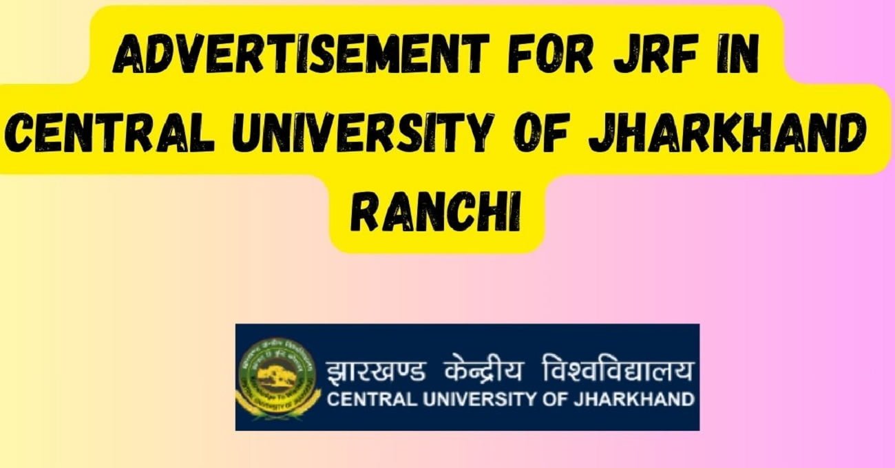Advertisement for jrf in central university of jharkhand ranchi